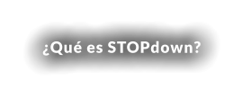 ¿Qué es STOPdown?